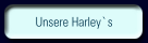 Unsere Harley`s